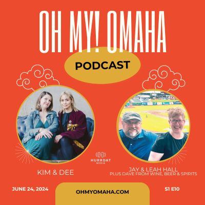 Oh My! Omaha The Podcast episode 10 with Jay and Leah Hall